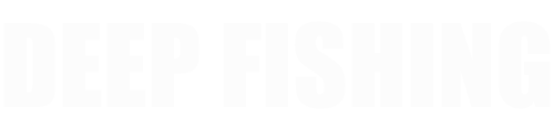 DEEP FISHING
